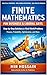 FINITE MATHEMATICS FOR BUSINESS & LIBERAL ARTS: A Practical Guide with Step-by-Step Solutions, Real-World Applications, and 800+ Practice Problems