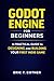 Godot Engine for Beginners: A Practical Guide to Designing and Building Your First Indie Game