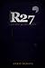 R-27: A Life Reset. A Truth Buried