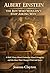 Albert Einstein: The Boy Who Wouldn’t Stop Asking Why: A Kids’ Story About Curiosity, School Struggles, and the Ideas That Changed Time and Space