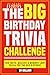 The Big Trivia Challenge: Fun Facts, Quizzes & Memory Lane Trivia for the Big Birthday: Questions, Puzzles & Clever Connections from the Decades That Shaped You