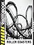 Roller Coasters Photo Book: A Thrilling Adventure Images Captured in High-Speed Loops, Twists, and Drops of Adrenaline Rush and Gravity-Defying Amusement
