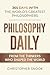 PHILOSOPHY DAILY: 365 DAYS WITH THE WORLDS GREATEST PHILOSOPHERS (DAILY WISDOM COLLECTION)