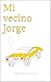 Mi vecino Jorge (Spanish Edition)