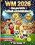 WM 2026 – Das perfekte Fußball-Aktivitätsbuch für Kinder: Rätsel, Quiz und Spielpläne kombiniert mit Wissen über Teams, Spieler und Trikots | Fußballspaß garantiert (German Edition)