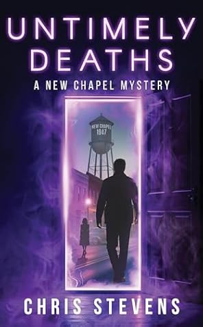 Untimely Deaths: A Time-Traveling Mystery (New Chapel Mysteries Book 1)