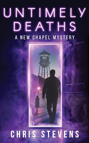 Untimely Deaths: A Time-Traveling Mystery (New Chapel Mysteries Book 1)