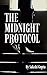 The Midnight Protocol: One Message. Five Names. Twenty-Four Hours to Live.