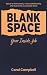 Blank Space: Your Inside Job