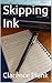 Skipping Ink