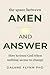 The space between AMEN and Answer