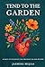 Tend to the Garden: A 31-day devotional inviting you to tend to the garden of your heart, where God longs to dwell.