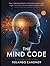 The Mind Code: Unlocking the Hidden Patterns That Shape Your Thoughts, Decisions, and Destiny