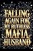 Falling Again for My Ruthless Mafia Husband
