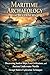 Maritime Archaeology for Beginners: Discovering Sunken Ships, Lost Civilizations, and Ancient Underwater Worlds Through Modern Exploration Techniques