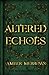 Altered Echoes (Noxshade Trilogy, #1)