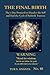 THE FINAL BIRTH: The 7-Day Protocol to Dissolve the Self and End the Cycle of Rebirth Forever
