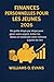 FINANCES PERSONNELLES POUR LES JEUNES 2026: Un guide étape par étape pour gérer votre argent, éviter les dettes et construire votre richesse à partir de rien (French Edition)