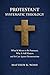 Protestant Systematic Theology: What It Means to Be Protestant, Why It Still Matters, and the Case Against Deconstruction