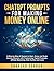 ChatGPT Prompts for Making Money Online: A Step-by-Step AI System to Start, Grow, and Scale Income Streams with Freelancing, Digital Products, Affiliate Marketing, Side Hustles and more