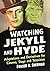 Watching Jekyll and Hyde: A...
