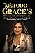 Método Grace’s: Cómo reconstruirte desde cero con estrategia, dignidad y visión (Spanish Edition)