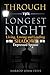 THROUGH THE LONGEST NIGHT: LIVING, LOVING, AND LEADING IN THE SHADOWS OF A DEPRESSED SPOUSE