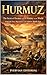 Hurmuz: The Strait of Hormuz and the History of the World from the First Migrations to the Modern Middle East