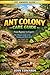 ANT COLONY CARE GUIDE: From Beginner to Expert: The Ultimate Guide to Ant Keeping and Observation: Tips, insights, and long-term strategies for passionate keepers.