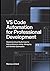 VS Code Automation for Professional Development: Mastering Visual Studio Code for High-Performance Coding, Debugging, and Workflow Optimization (The Modern Developer Workflow Series)