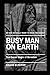 Busy man on earth: The Secret Magic of Boredom