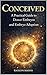 Conceived : A Practical Guide To Donor Embryos and Embryo Adoption