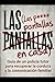 Las pantallas en casa: GUÍA DE UN POLICÍA TUTOR PARA RECUPERAR LA CORDURA Y LA COMUNICACIÓN FAMILIAR (Spanish Edition)