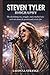 STEVEN TYLER BIOGRAPHY: The electrifying rise, struggles, and comeback of a rock star driven by passion and artistic fire