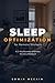 Sleep Optimization for Remote Workers: A 21-Day Boundary & Burnout Recovery Workbook to Reset Your Sleep, Reduce Screen Fatigue, and Restore Deep Rest Naturally