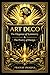 ART DECO The Elegance of Symmetry & The Poetry of Design