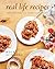 Real Life Recipes: Recipes You’ll Actually Make