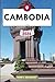 Cambodia Travel Guide: Navigating Your Destination Like a Local with Travel tips, Accommodation Options, Dining & Top Attraction and More.