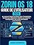 Zorin OS 18 Guide De L'utilisateur 2026: Un manuel illustré pratique pour l'installation, destiné aux débutants comme aux experts : configuration des outils principaux et du bureau (French Edition)