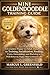 MINI GOLDENDOODLE TRAINING GUIDE: A Complete Puppy-to-Adult Handbook for Training, Socialization, Feeding, Care, Grooming, and Raising a Well-Behaved, Happy Mini Goldendoodle