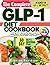 THE COMPLETE GLP-1 DIET COOKBOOK: 60-Day GLP-1 Nutrition Plan Quick Recipes to Manage Nausea and Inappetence, Conquer Cravings, and Protect Muscle While Losing Weight (Italian Edition)