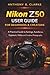 The Unofficial Nikon Z50 User Guide for Beginners & Creators: A Practical Guide to Settings, Autofocus, Exposure, Video and Creative Photography