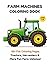 Farm Machines Coloring Book for Kids Ages 4-8: Tractors, Harvesters & More Fun Farm Vehicles | 50+ Easy Coloring Pages (Little Builders Hub)