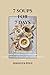 7 SOUPS FOR 7 DAYS: A small cookbook with simple recipes, everyday ingredients - zero stress -