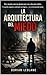 La arquitectura del miedo (Spanish Edition)