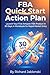 FBA Quick Start Action Plan: Launch Your First Amazon FBA Product in 30 Days: A Workbook for Rapid Market Entry