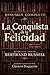 La Conquista de la Felicidad: Resumen Completo (Spanish Edition)