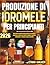 PRODUZIONE DI IDROMELE PER PRINCIPIANTI 2026: Una guida completa passo passo per produrre idromele in casa con ricette semplici, tecniche collaudate e risultati sempre garantiti (Italian Edition)