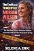 The Truth and Tragedy of Moriah Wilson by Eric Selene A.