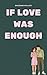 If Love Was Enough